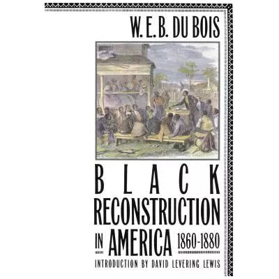 Black Reconstruction in America: 1860-1880