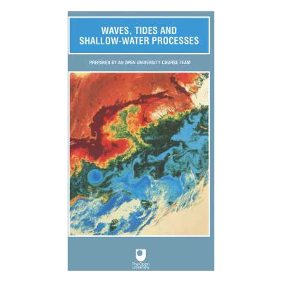 Waves, Tides and Shallow-Water Processes : Waves, Tides and Shallow-Water Processes