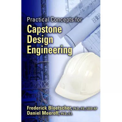 Practical Concepts for Capstone Design Engineering